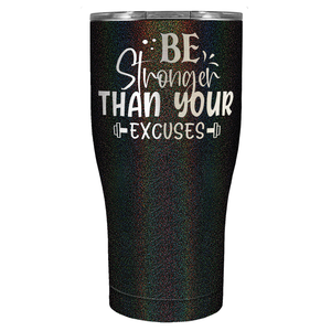 Be Stronger Than Your Excuses Laser Engraved on Stainless Steel Motivational Tumbler