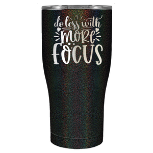 Do Less With More Focus Laser Engraved on Stainless Steel Motivational Tumbler
