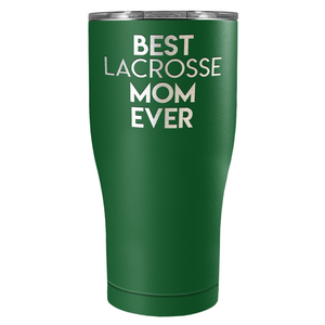 Best Lacrosse Mom Ever Laser Engraved on Stainless Steel Lacrosse Tumbler