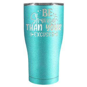 Be Stronger Than Your Excuses Laser Engraved on Stainless Steel Motivational Tumbler