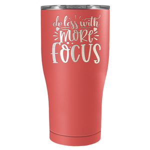 Do Less With More Focus Laser Engraved on Stainless Steel Motivational Tumbler