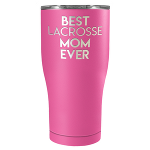Best Lacrosse Mom Ever Laser Engraved on Stainless Steel Lacrosse Tumbler