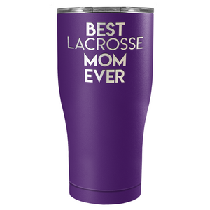 Best Lacrosse Mom Ever Laser Engraved on Stainless Steel Lacrosse Tumbler