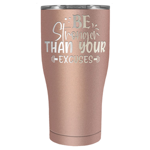 Be Stronger Than Your Excuses Laser Engraved on Stainless Steel Motivational Tumbler