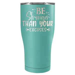 Be Stronger Than Your Excuses Laser Engraved on Stainless Steel Motivational Tumbler