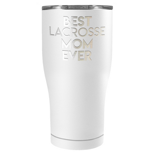 Best Lacrosse Mom Ever Laser Engraved on Stainless Steel Lacrosse Tumbler
