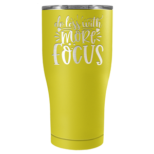 Do Less With More Focus Laser Engraved on Stainless Steel Motivational Tumbler