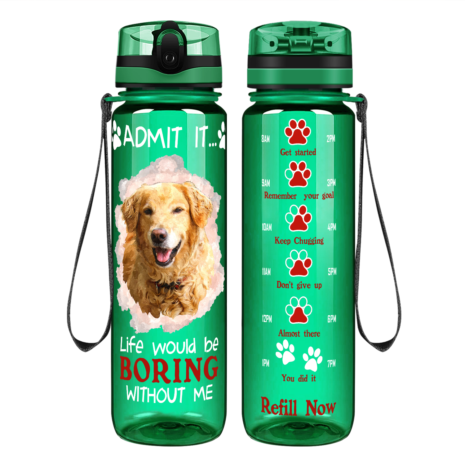 Golden Retriever Admit it Life Would Be Boring Without Me on 32 oz Motivational Tracking Water Bottle