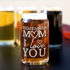 Remember Mom I Love You Etched on 5 oz Beer Glass Can - Set of Four