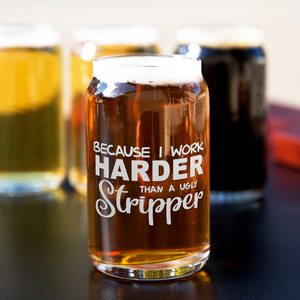 Because I Work Harder 5 oz Beer Glass Can - Set of Four