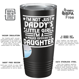 I'm Not Just Daddy's Little Girl Police 20oz Black Tumbler