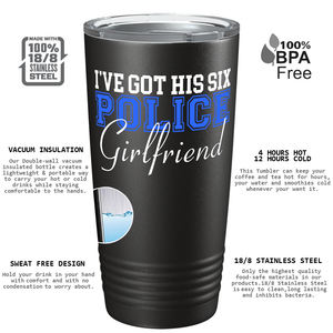 I've Got His Six Police Girlfriend 20oz Black Tumbler