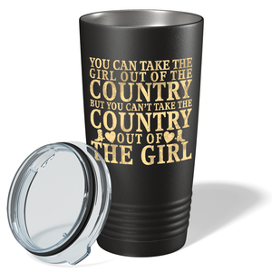 You can Take the Girl out of the Country on Black 20 oz Stainless Steel Tumbler