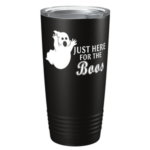 Just Here for the Boos on Stainless Steel Halloween Tumbler