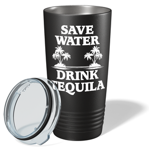 Save Water Drink Tequila on Black 20 oz Stainless Steel Tumbler