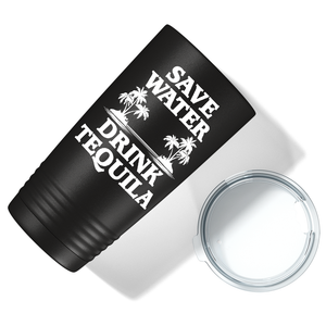 Save Water Drink Tequila on Black 20 oz Stainless Steel Tumbler