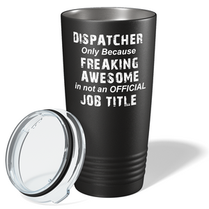 Freaking Awesome Dispatcher 20oz Black Tumbler