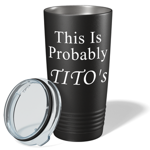 This is Probabaly Tito's on Black 20 oz Stainless Steel Tumbler