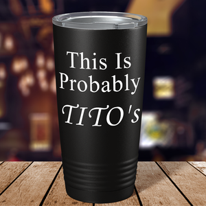 This is Probabaly Tito's on Black 20 oz Stainless Steel Tumbler