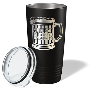 But First Beer on Black 20oz Tumbler