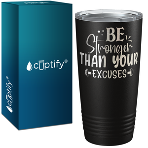 Be Stronger Than Your Excuses Laser Engraved on Stainless Steel Motivational Tumbler