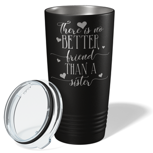There is no Better Friend than a Sister on Black 20 oz Stainless Steel Ringneck Tumbler