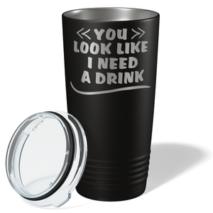 You Look Like I Need Drink on Black 20 oz Stainless Steel Ringneck Tumbler