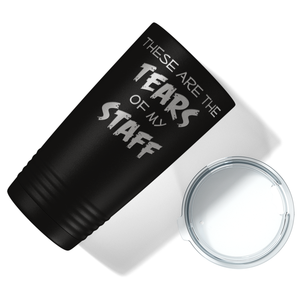 These are Tears of my Staff on Black 20 oz Stainless Steel Ringneck Tumbler