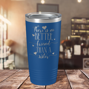 There is no Better Friend than a Sister on Blue 20 oz Stainless Steel Ringneck Tumbler