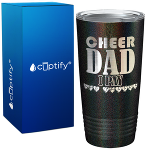 Cheer Dad I Pay She Cheers on 20oz Tumbler