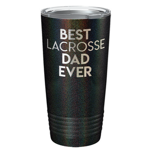 Best Lacrosse Dad Ever Laser Engraved on Stainless Steel Lacrosse Tumbler