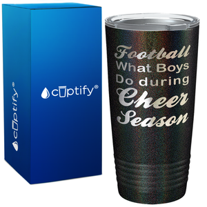 Football What Boys Do During Cheer Season 20oz Tumbler