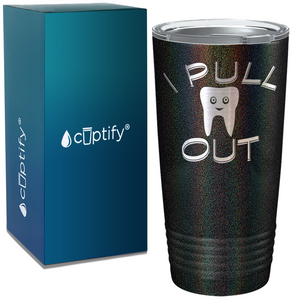 I Pull Out on Dentist 20oz Tumbler