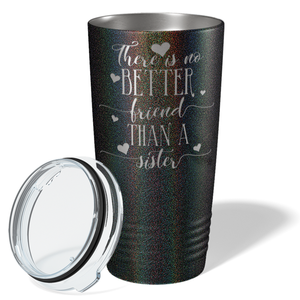 There is no Better Friend than a Sister on Black Glitter 20 oz Stainless Steel Ringneck Tumbler