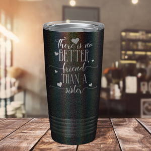 There is no Better Friend than a Sister on Black Glitter 20 oz Stainless Steel Ringneck Tumbler