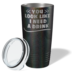 You Look Like I Need Drink on Black Glitter 20 oz Stainless Steel Ringneck Tumbler
