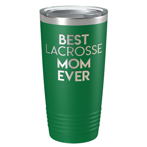 Best Lacrosse Mom Ever Laser Engraved on Stainless Steel Lacrosse Tumbler