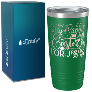 Silly Rabbit, Easter is for Jesus on Easter 20oz Tumbler