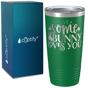 Some Bunny Loves You on Easter 20oz Tumbler