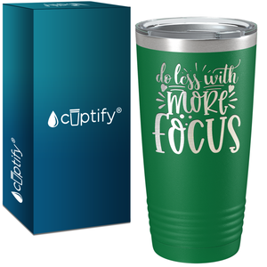 Do Less With More Focus Laser Engraved on Stainless Steel Motivational Tumbler