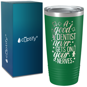 A Good Dentist Never gets on your Nerves on Dentist 20oz Tumbler