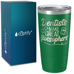 Dentists Make Great Flossophers on Dentist 20oz Tumbler
