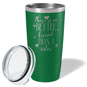 There is no Better Friend than a Sister on Green 20 oz Stainless Steel Ringneck Tumbler