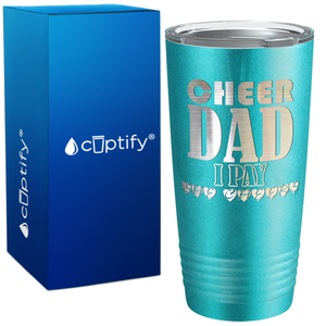 Cheer Dad I Pay She Cheers on 20oz Tumbler