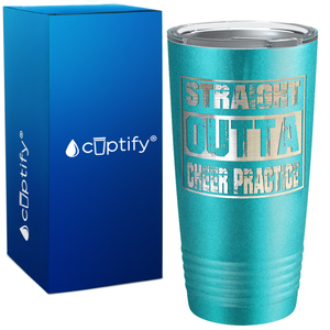 Straight Outta Cheer Practice on 20oz Tumbler