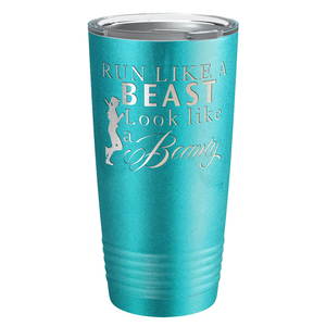 Run Like a Beast Look Like a Beauty Laser Engraved on Stainless Steel Cross Country Tumbler