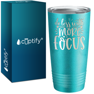 Do Less With More Focus Laser Engraved on Stainless Steel Motivational Tumbler