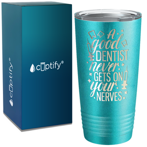 A Good Dentist Never gets on your Nerves on Dentist 20oz Tumbler