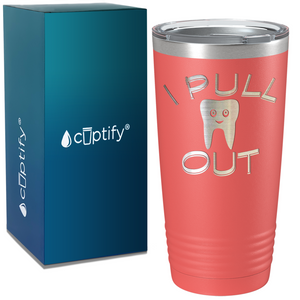 I Pull Out on Dentist 20oz Tumbler