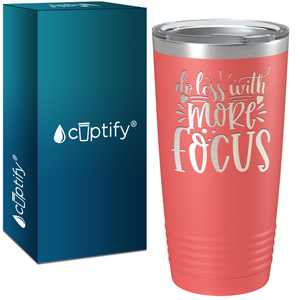 Do Less With More Focus Laser Engraved on Stainless Steel Motivational Tumbler